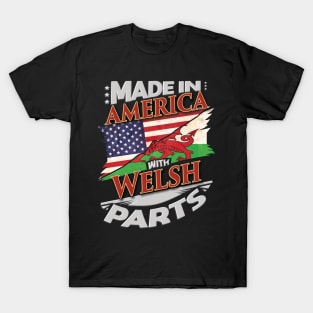 Made In America With Welsh Parts - Gift for Welsh From Wales T-Shirt